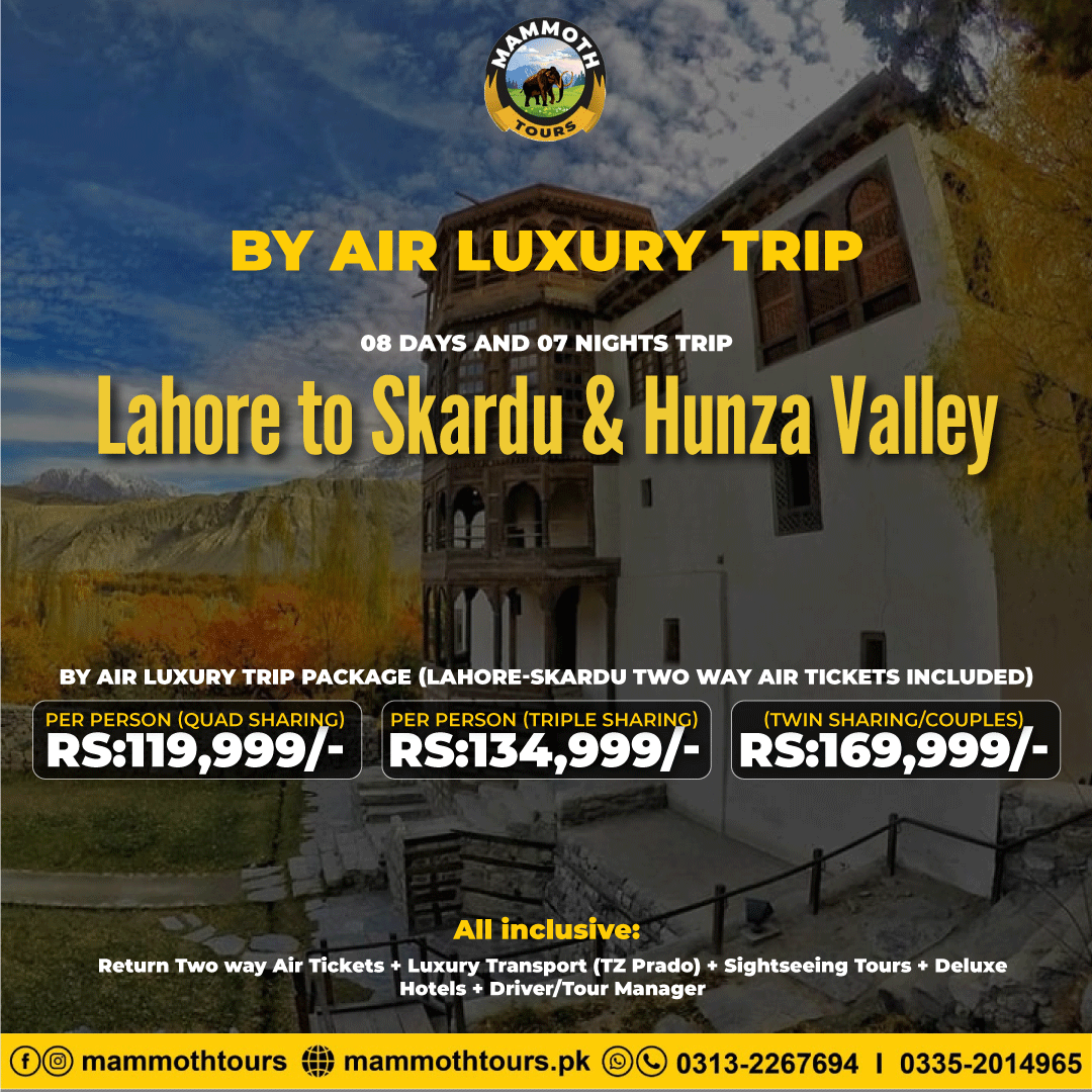 10. Lahore to Skardu and Hunza Valley - By Air - 08 Days