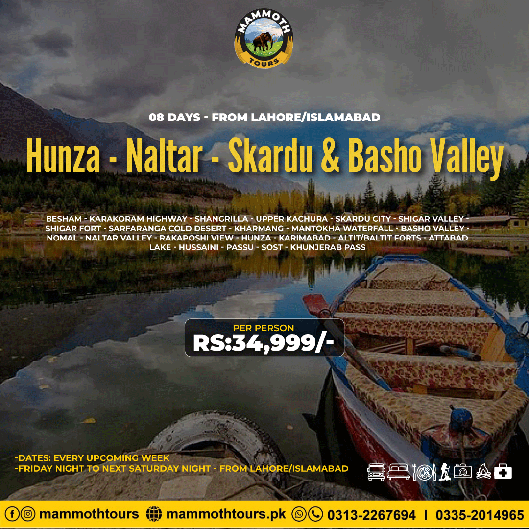 3. Hunza - Naltar - Skardu - Basho Valley - 08 Days - Lhr-Isb