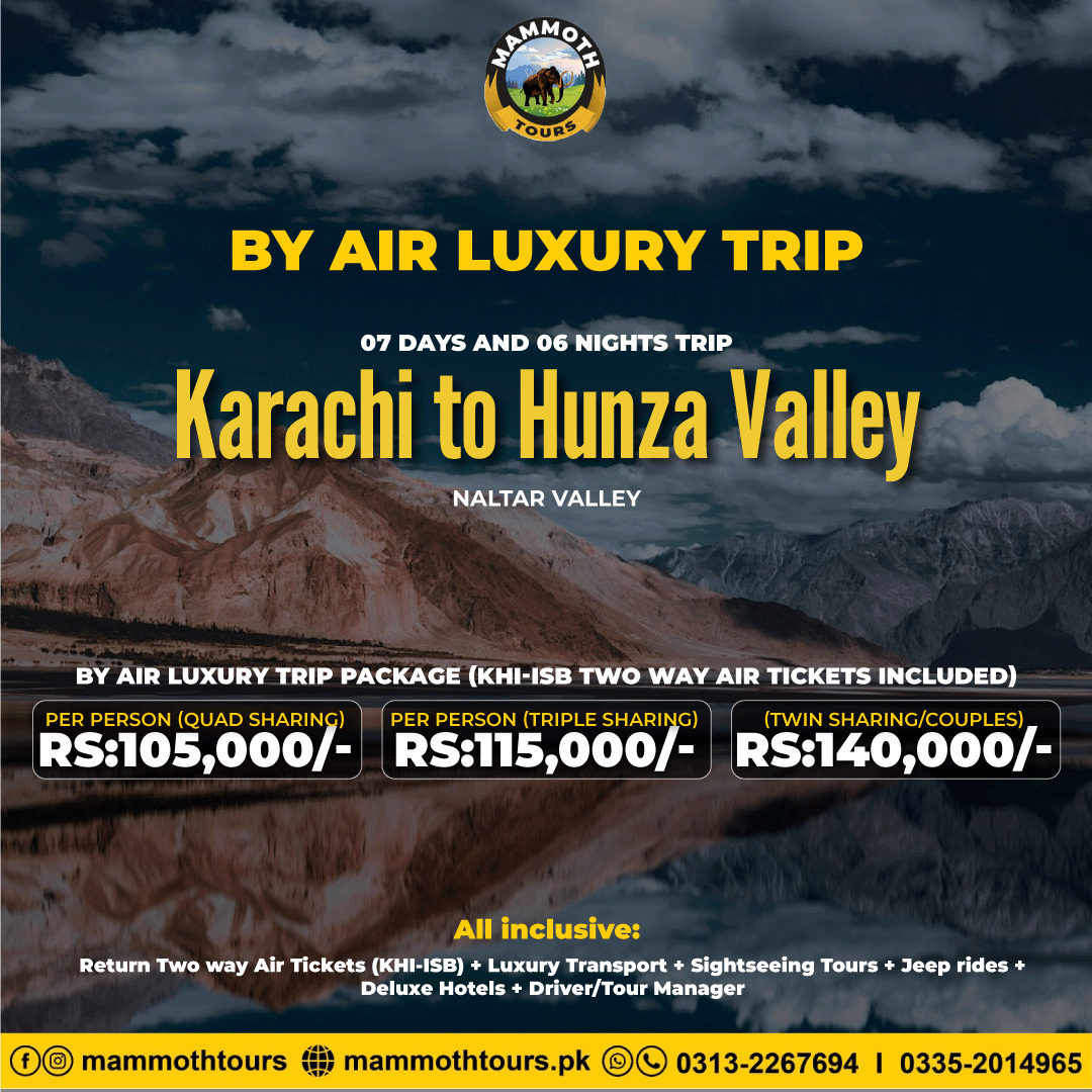 5. Karachi to Hunza and Naltar Valley - By Air - 07 Days